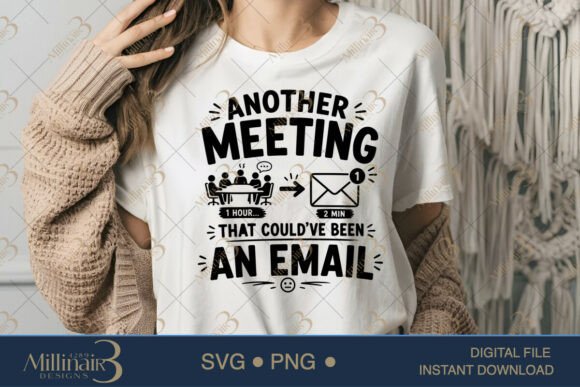 Another Meeting That Could Have Been an Email Graphic for T-Shirt Designs