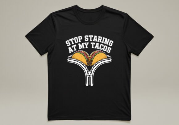 Funny Mexican Stop Staring at My Tacos Graphics for T-Shirt Designs