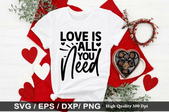 Love is All You Need SVG for T-Shirt Designs and Graphics