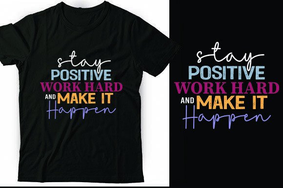Stay Positive Work Hard and Make It Happen Graphics for T-Shirt Designs