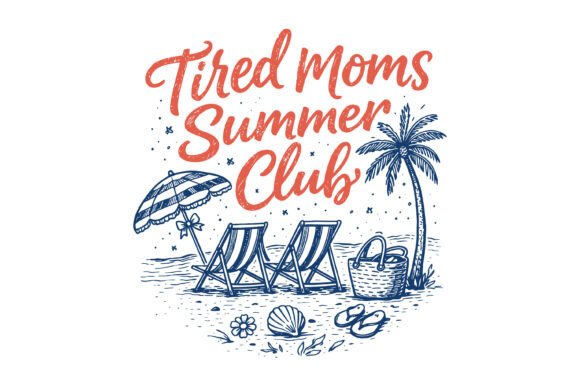 Tired Moms Summer Club Design for T-Shirt Graphics